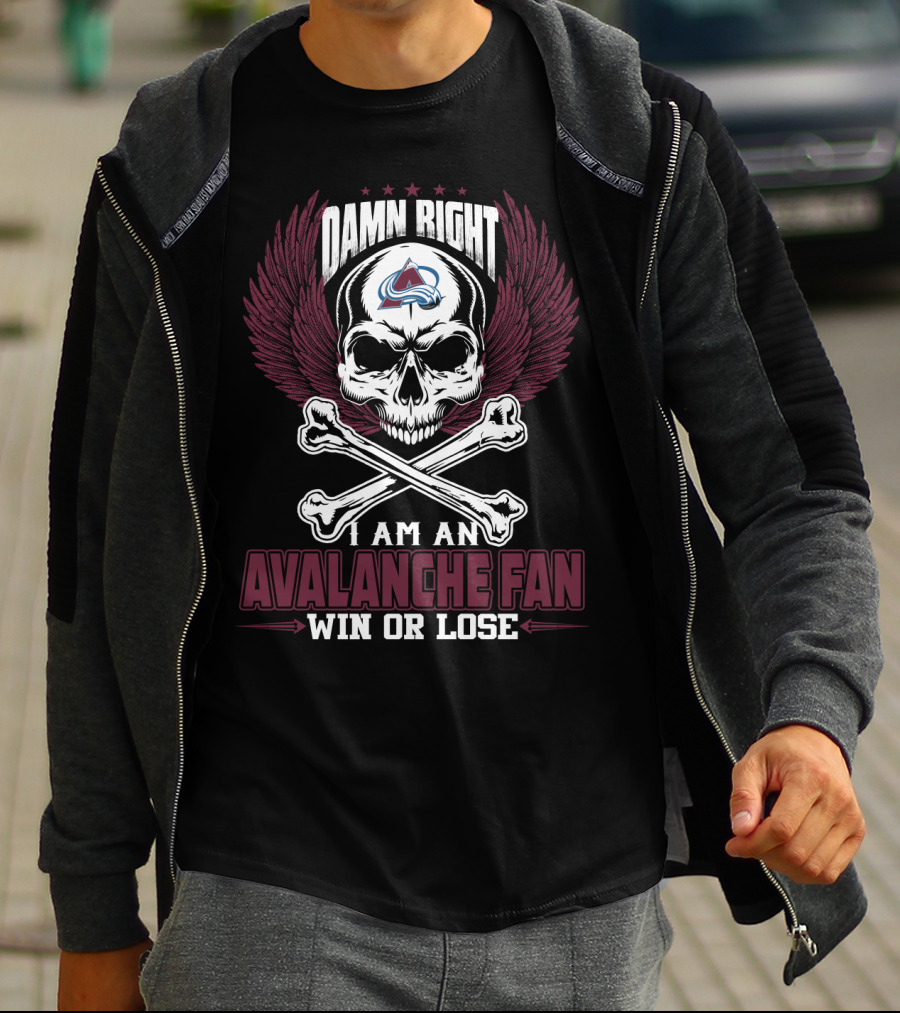 Damn Right I Am An Avalanche Fan Win Or Lose T-Shirt