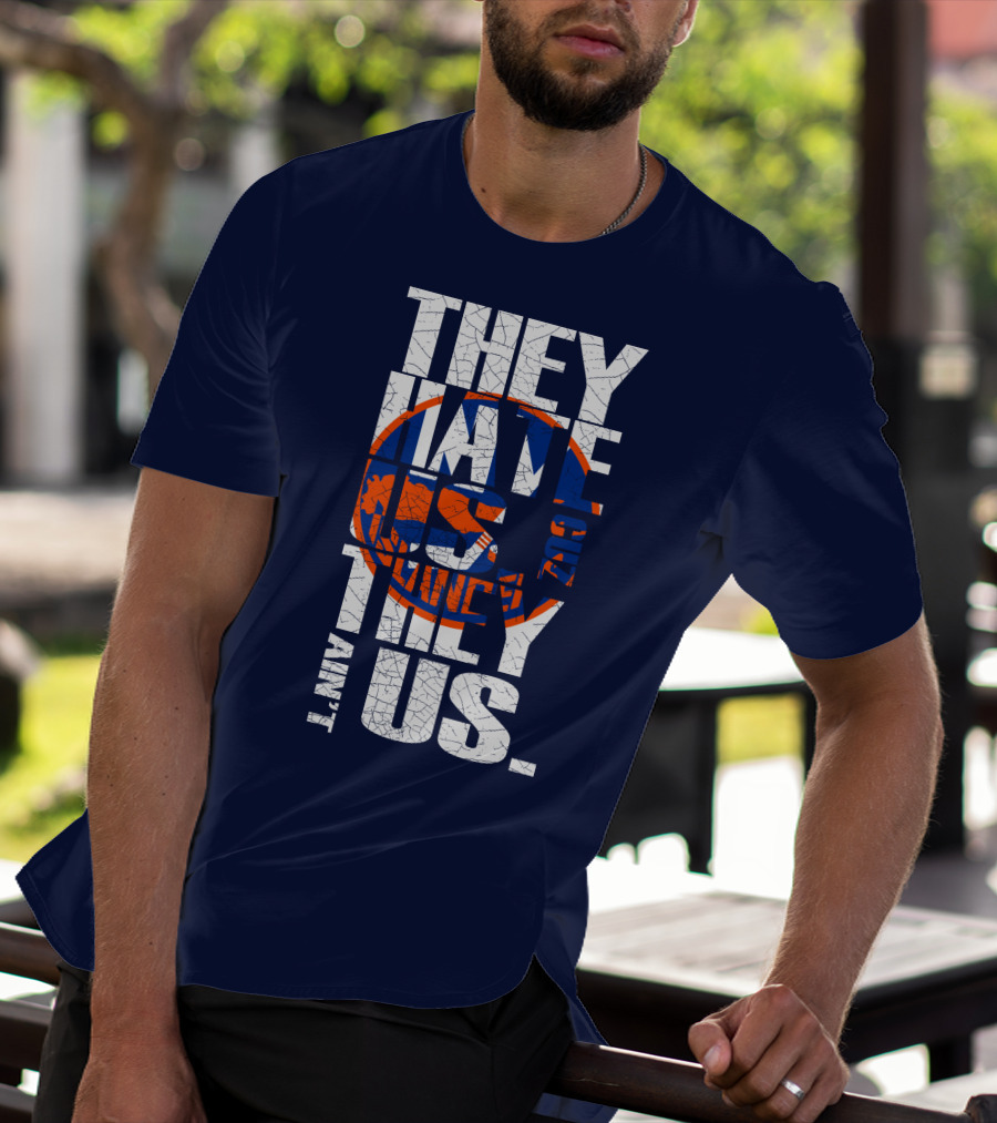 They Hate Us Cause They Ain't Us New York Islanders T-Shirt