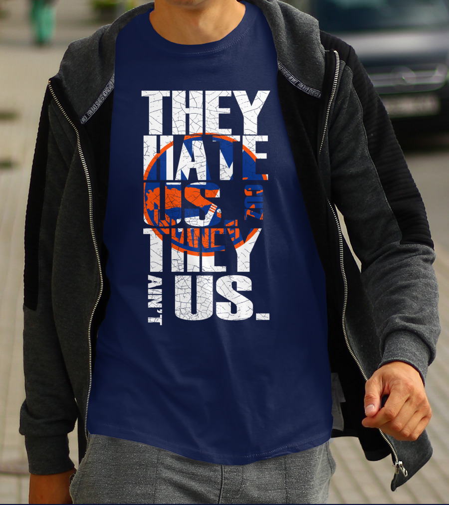 They Hate Us Cause They Ain't Us New York Islanders T-Shirt