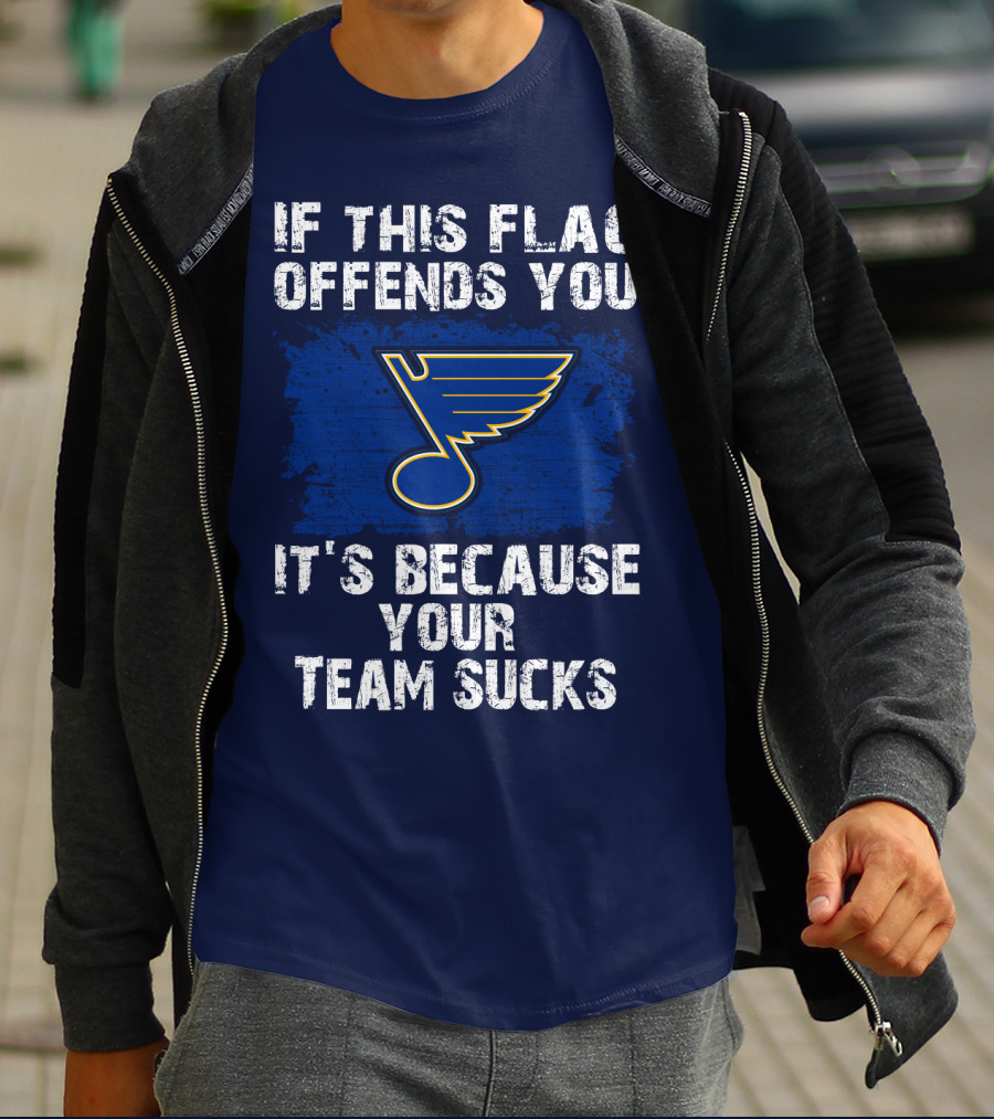 If This Flag Offends You It's Because Your Team Sucks St. Louis Blues T-Shirt