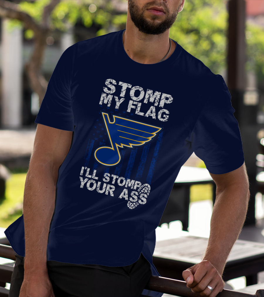 Stomp My Flag I'll Stomp Your Ass St. Louis Blues T-Shirt