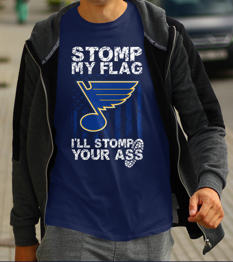 Stomp My Flag I'll Stomp Your Ass St. Louis Blues T-Shirt