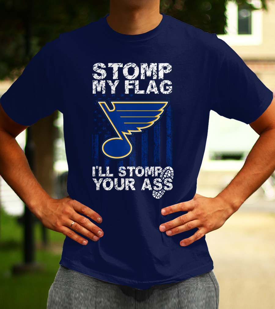 Stomp My Flag I'll Stomp Your Ass St. Louis Blues T-Shirt