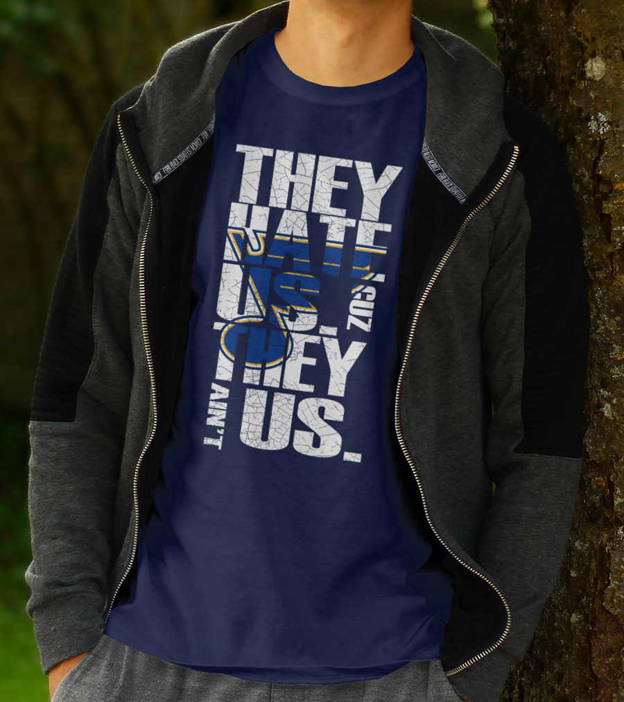 St. Louis Blues They Hate Us 'Cause They Ain't Us T-Shirt
