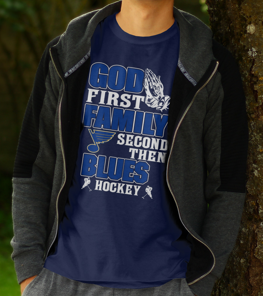 God First Family Second Then St. Louis Blues Hockey T-Shirt