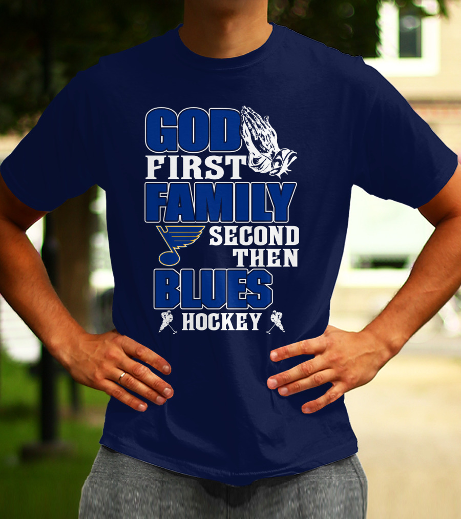 God First Family Second Then St. Louis Blues Hockey T-Shirt