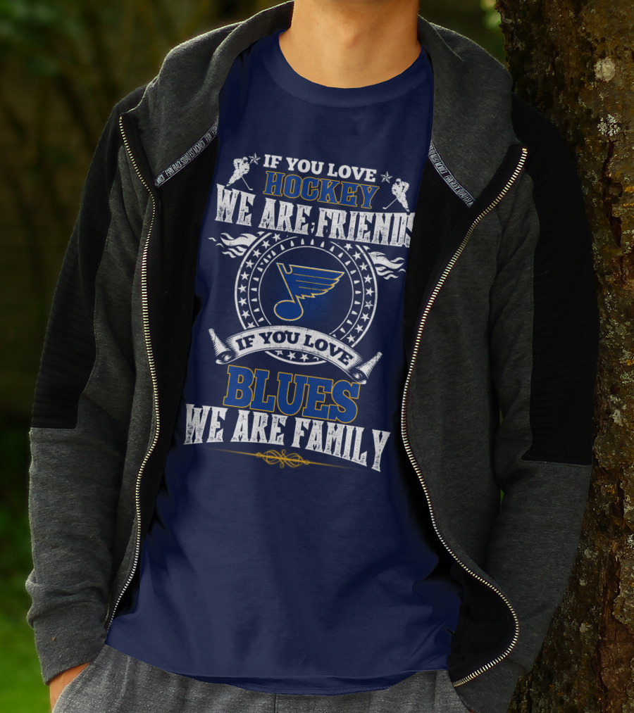 If You Love Hockey We Are Friends If You Love Blues We Are Family St. Louis Blues T-Shirt