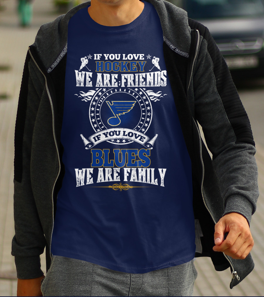 If You Love Hockey We Are Friends If You Love Blues We Are Family St. Louis Blues T-Shirt