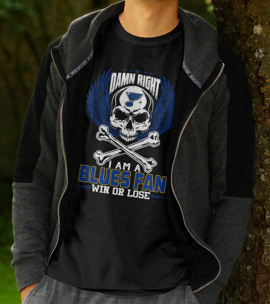 Damn Right I Am A Blues Fan Win Or Lose St. Louis Blues T-Shirt