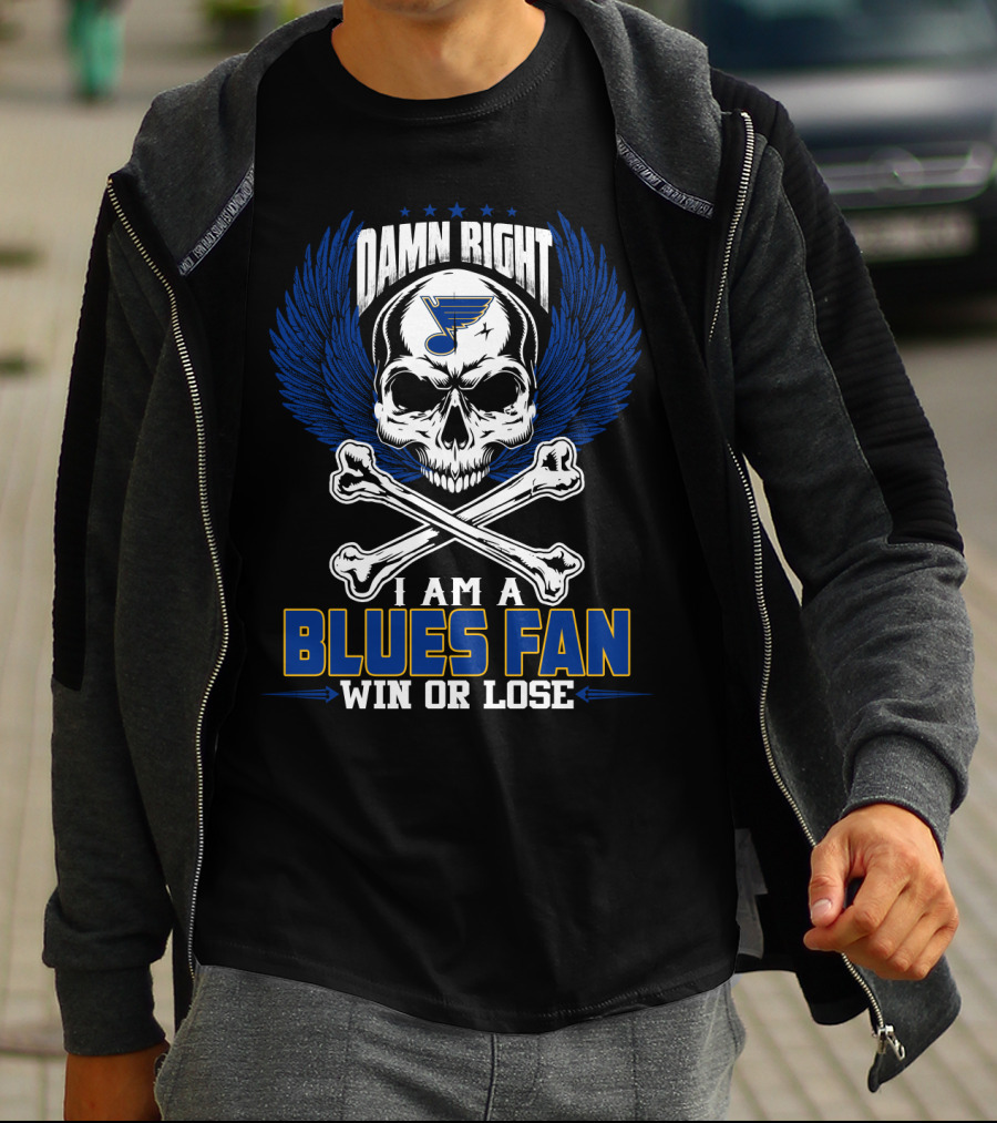 Damn Right I Am A Blues Fan Win Or Lose St. Louis Blues T-Shirt