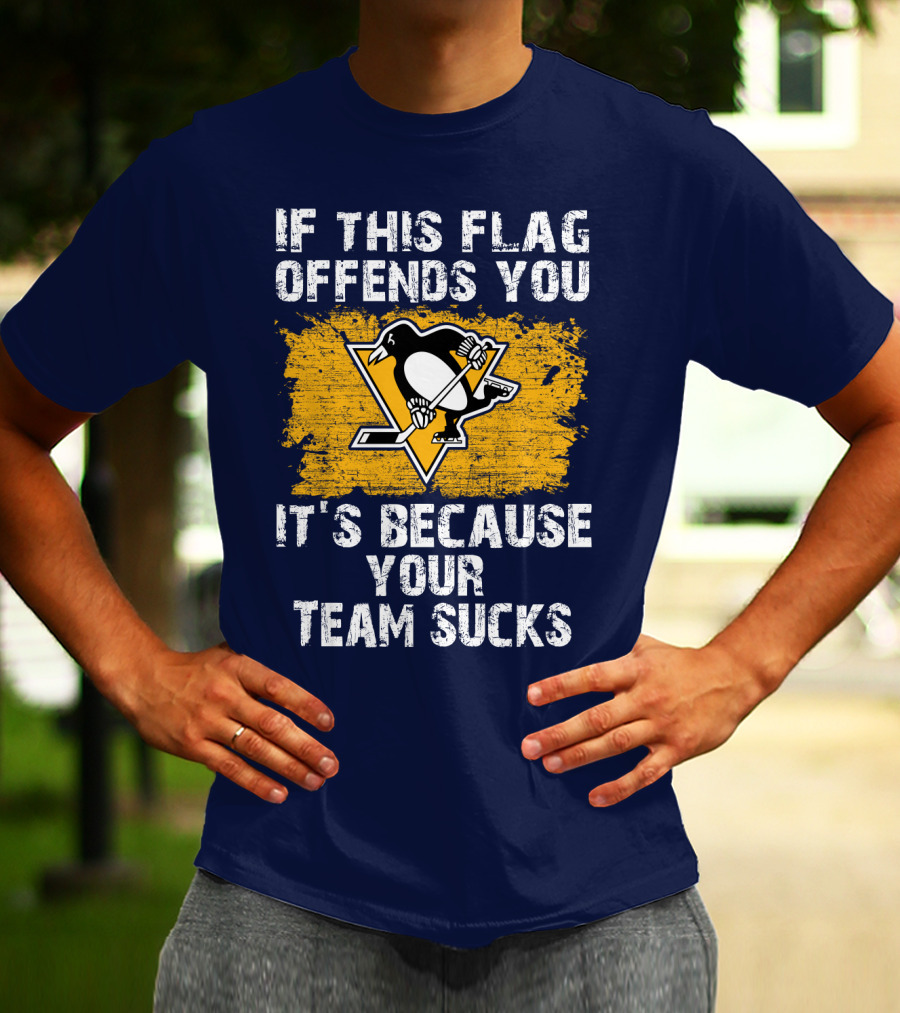 If This Flag Offends You It's Because Your Team Sucks Pittsburgh Penguins T-Shirt