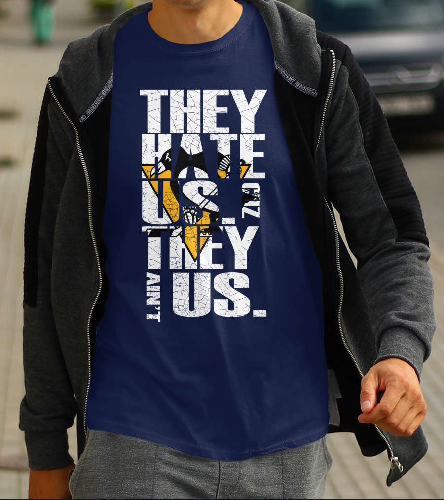 They Hate Us 'Cause They Ain't Us Pittsburgh Penguins T-Shirt