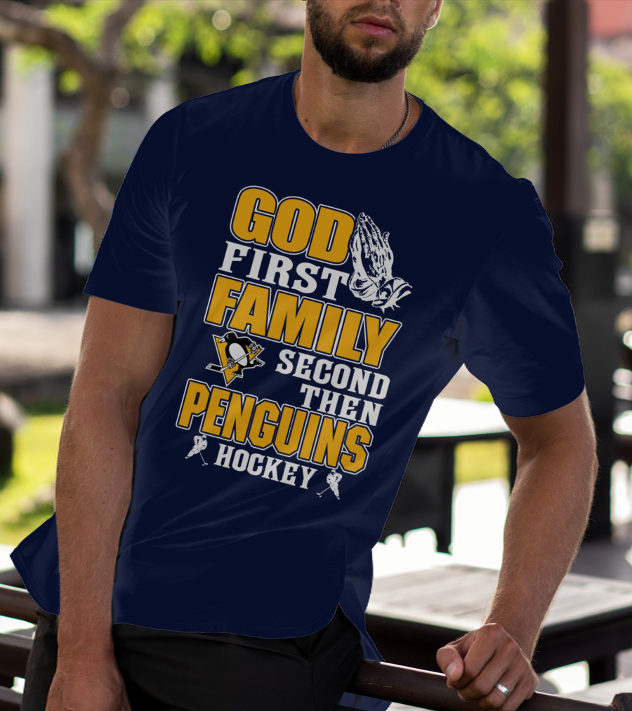 God First Family Second Then Pittsburgh Penguins Hockey T-Shirt
