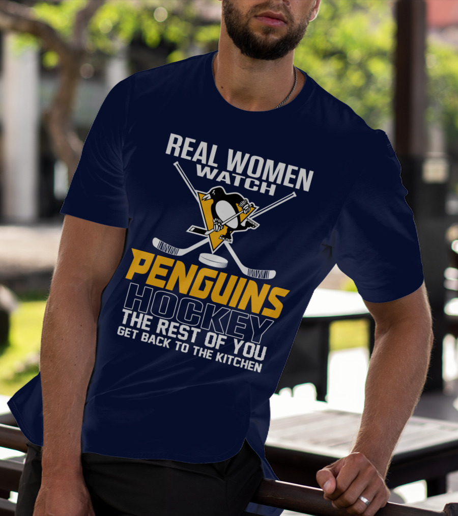 Real Women Watch Penguins Hockey The Rest Of You Get Back To The Kitchen T-Shirt