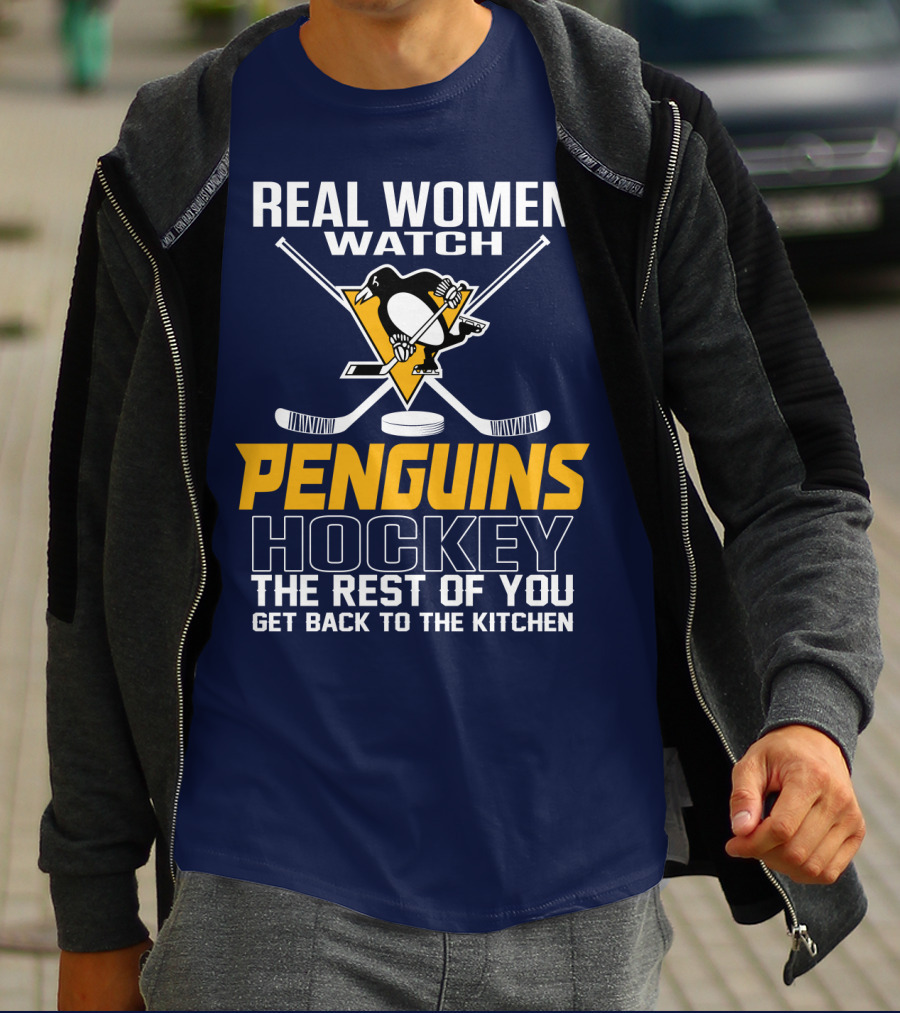 Real Women Watch Penguins Hockey The Rest Of You Get Back To The Kitchen T-Shirt