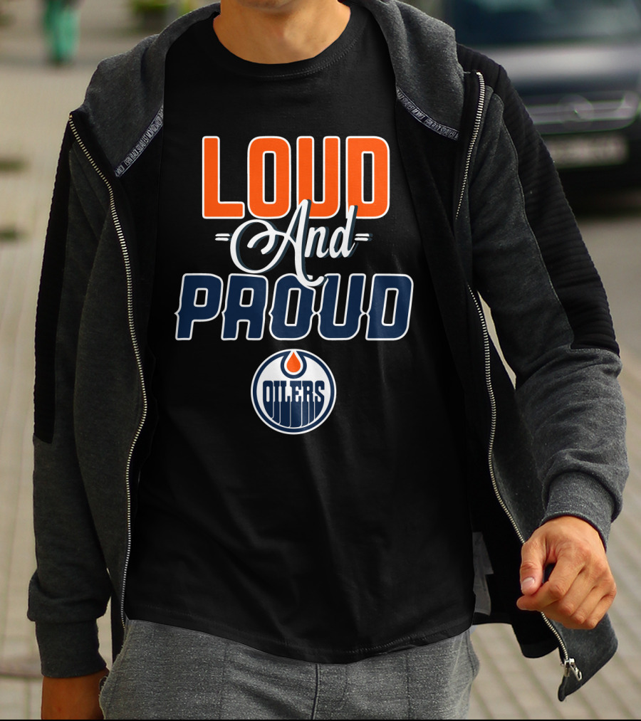 Loud And Proud Edmonton Oilers T-Shirt
