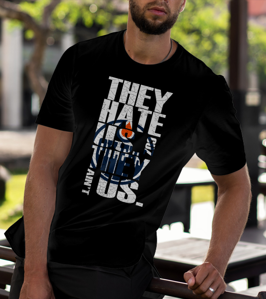 They Hate Us Edmonton Oilers T-Shirt