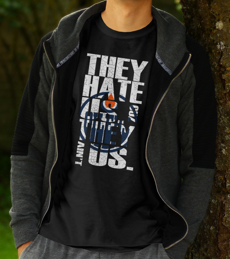 They Hate Us Edmonton Oilers T-Shirt