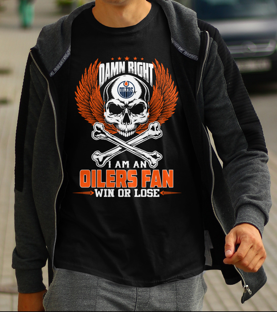 Damn Right I Am An Edmonton Oilers Fan Win Or Lose T-Shirt