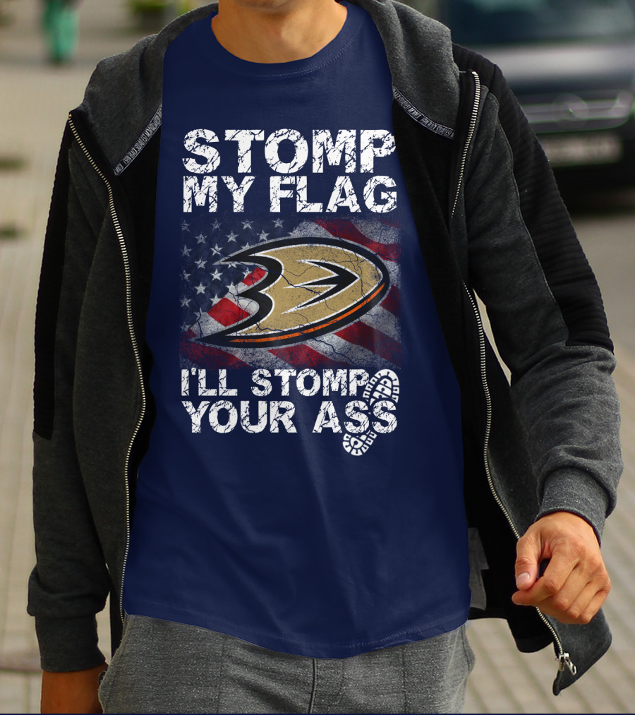 Stomp My Flag I'll Stomp Your Ass Anaheim Ducks Usa Flag T-Shirt