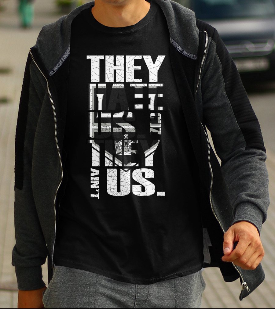 They Hate Us Los Angeles Kings They Ain't Us T-Shirt