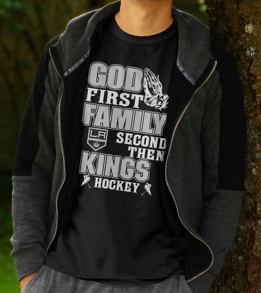God First Family Second Then La Kings Hockey T-Shirt