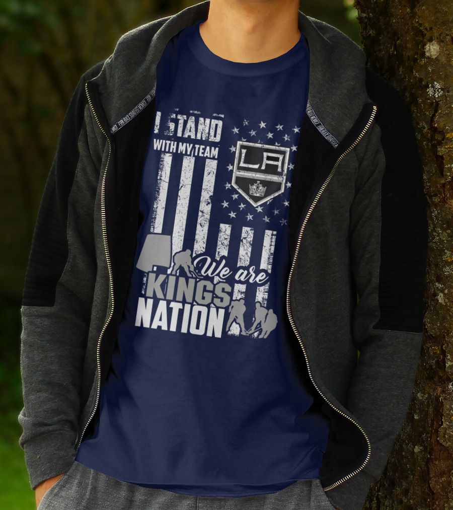 I Stand With My Team We Are Los Angeles Kings Nation T-Shirt