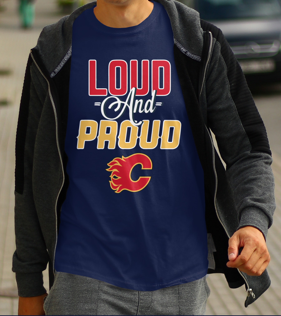 Loud And Proud Calgary Flames C T-Shirt
