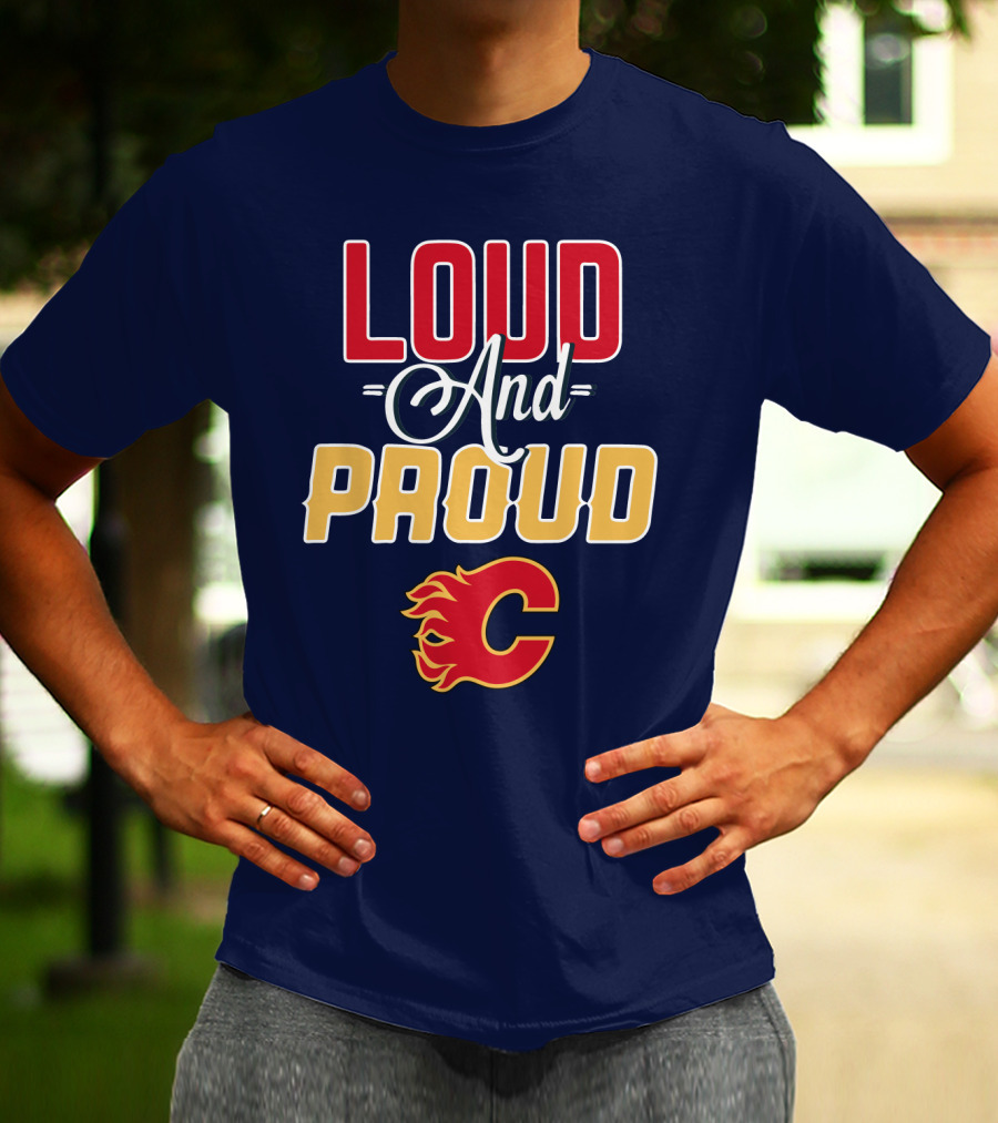 Loud And Proud Calgary Flames C T-Shirt