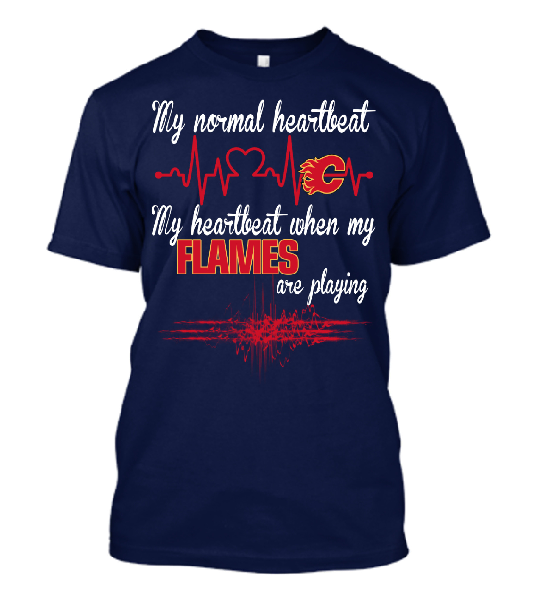 My Normal Heartbeat My Heartbeat When My Calgary Flames Are Playing T-Shirt