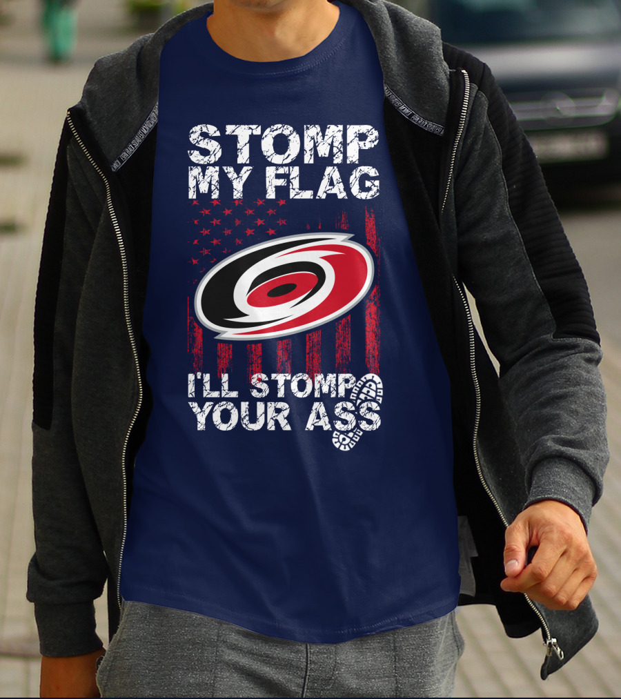 Carolina Hurricanes Stomp My Flag I'll Stomp Your Ass T-Shirt