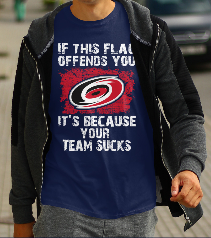 Carolina Hurricanes If This Flag Offends You It's Because Your Team Sucks T-Shirt