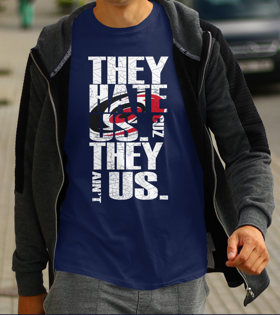 They Hate Us Cuz They Ain't Us Carolina Hurricanes T-Shirt