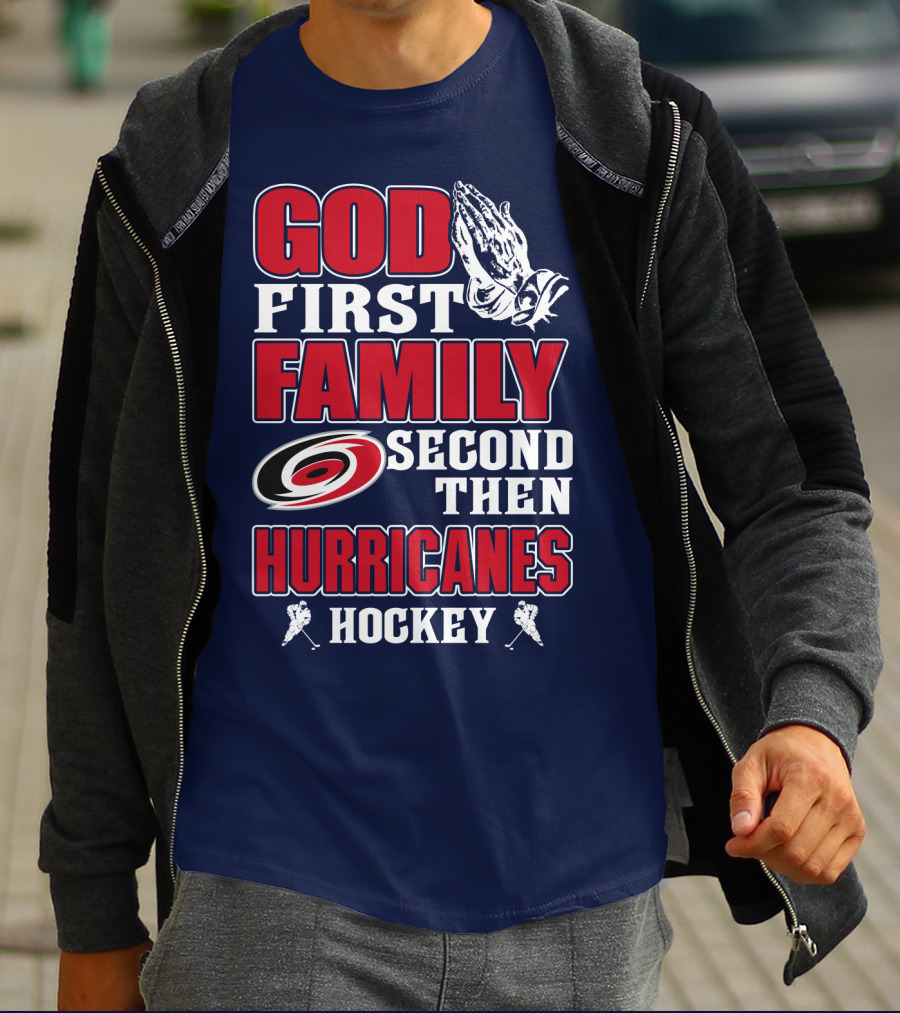 God First Family Second Then Hurricanes Hockey T-Shirt