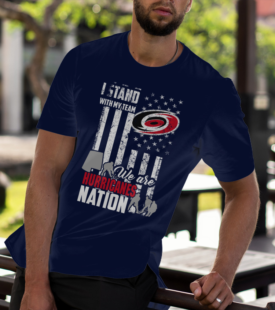 I Stand With My Team We Are Hurricanes Nation Carolina Hurricanes T-Shirt