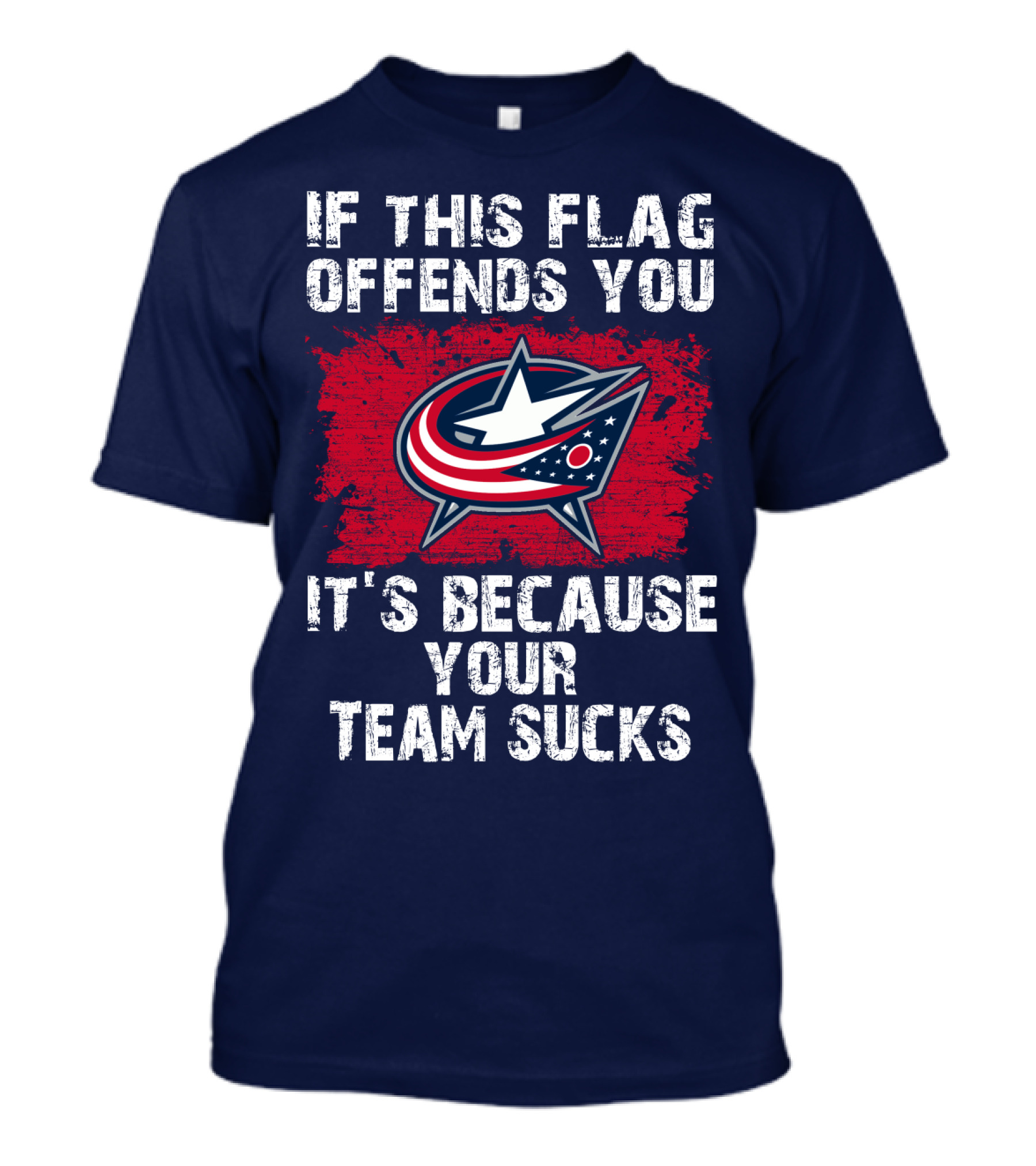 If This Flag Offends You It's Because Your Team Sucks Columbus Blue Jackets T-Shirt