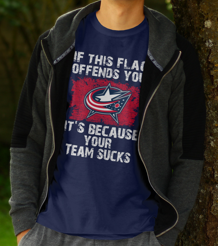 If This Flag Offends You It's Because Your Team Sucks Columbus Blue Jackets T-Shirt