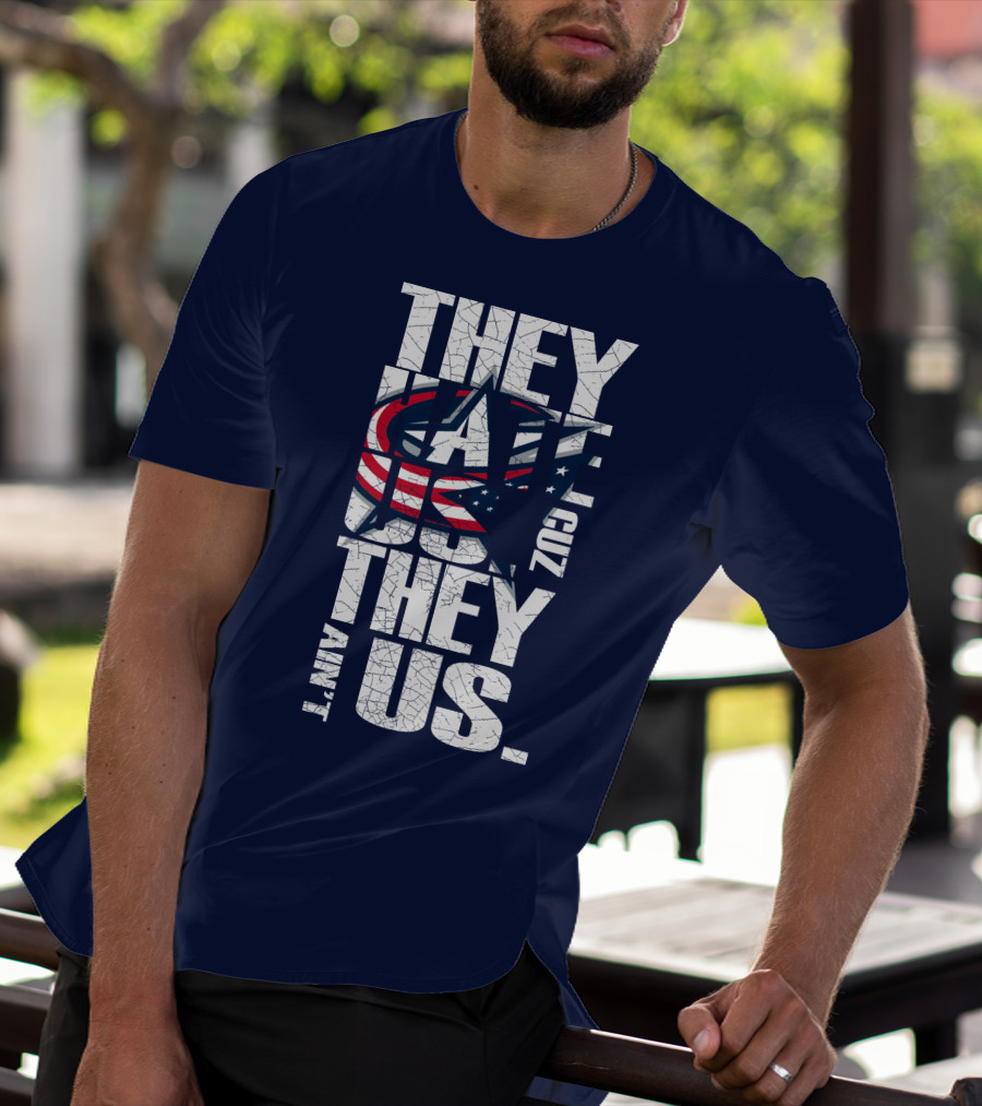 They Hate Us Cuz They Ain't Us Columbus Blue Jackets T-Shirt