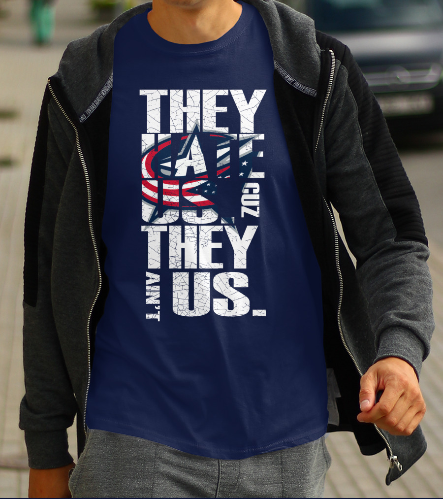 They Hate Us Cuz They Ain't Us Columbus Blue Jackets T-Shirt