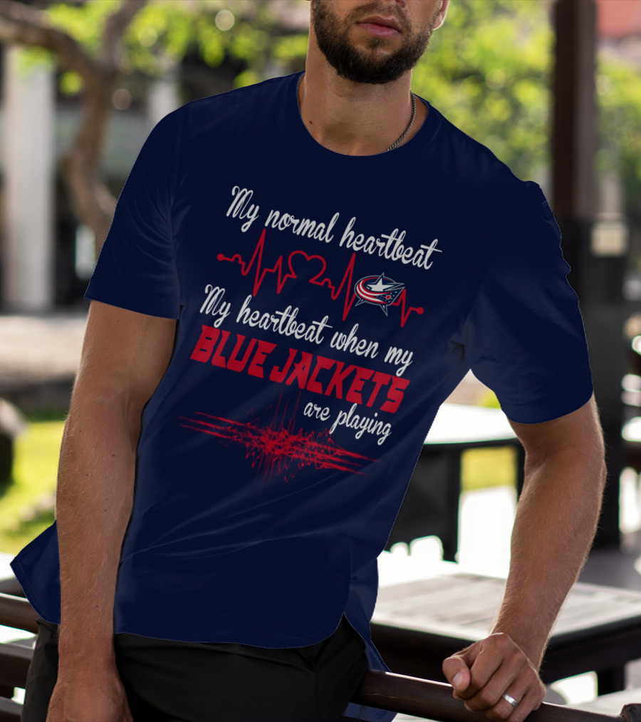 My Normal Heartbeat My Heartbeat When My Blue Jackets Are Playing T-Shirt