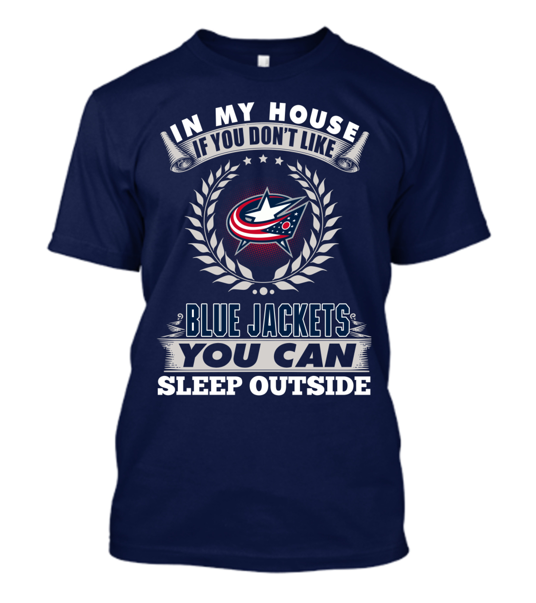 In My House If You Don't Like Blue Jackets You Can Sleep Outside T-Shirt