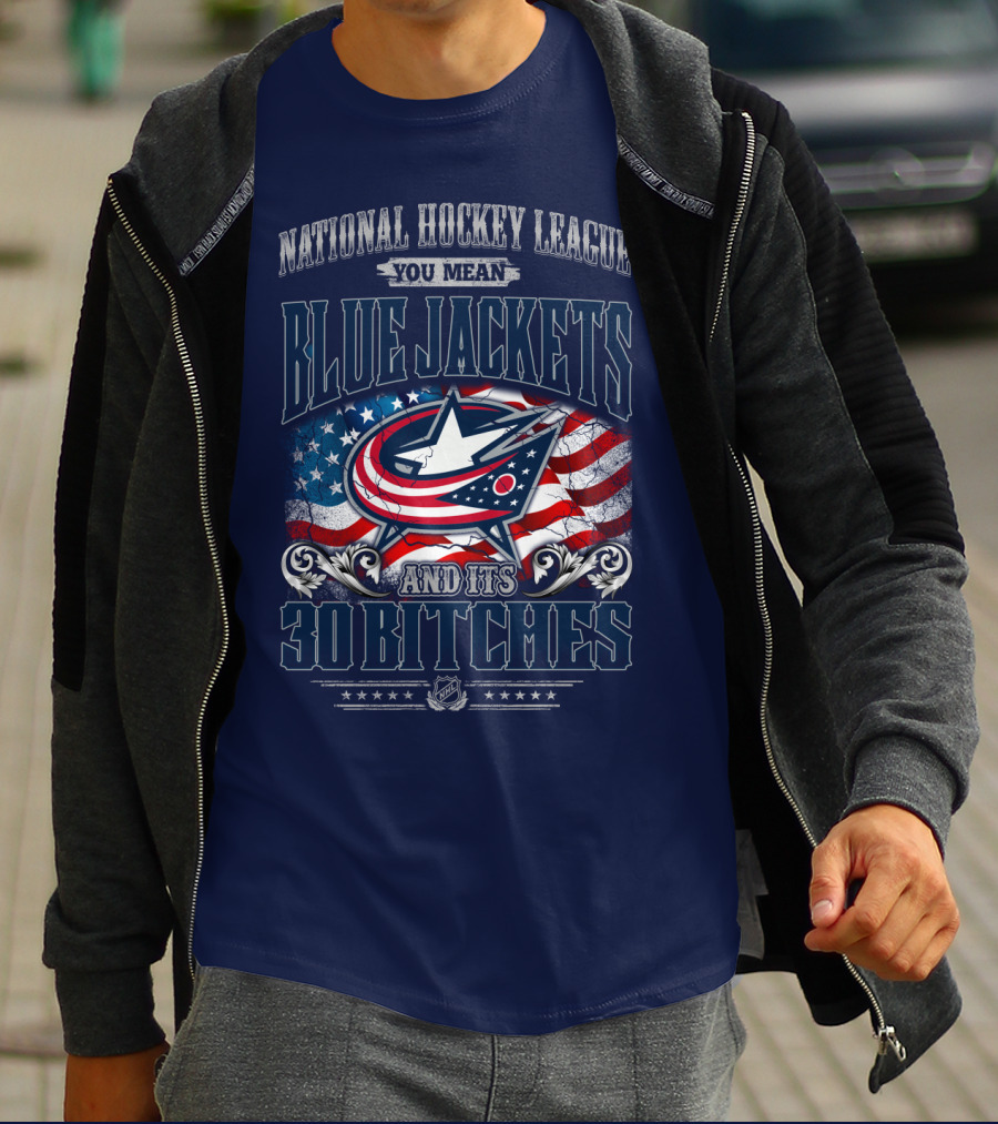 National Hockey League Blue Jackets And Its 30 Bitches T-Shirt
