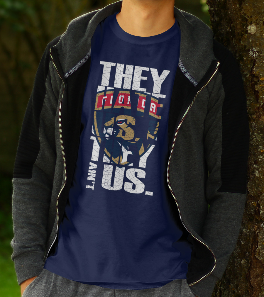 Florida Panthers They Hate Us They Ain't Us T-Shirt