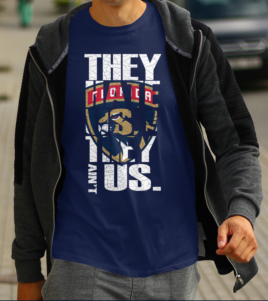 Florida Panthers They Hate Us They Ain't Us T-Shirt