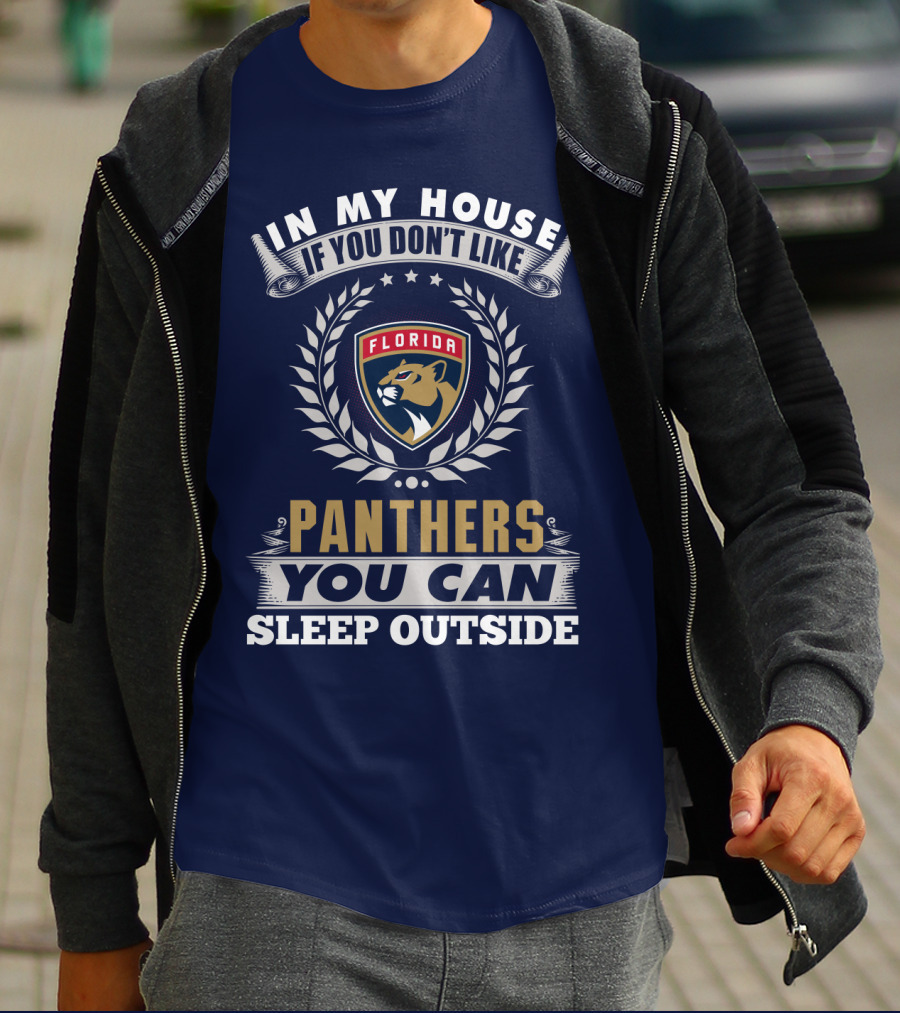 In My House If You Don't Like Florida Panthers You Can Sleep Outside T-Shirt