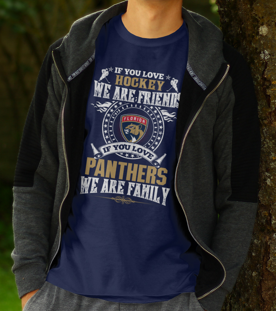 If You Love Hockey We Are Friends Florida Panthers If You Love Panthers We Are Family T-Shirt