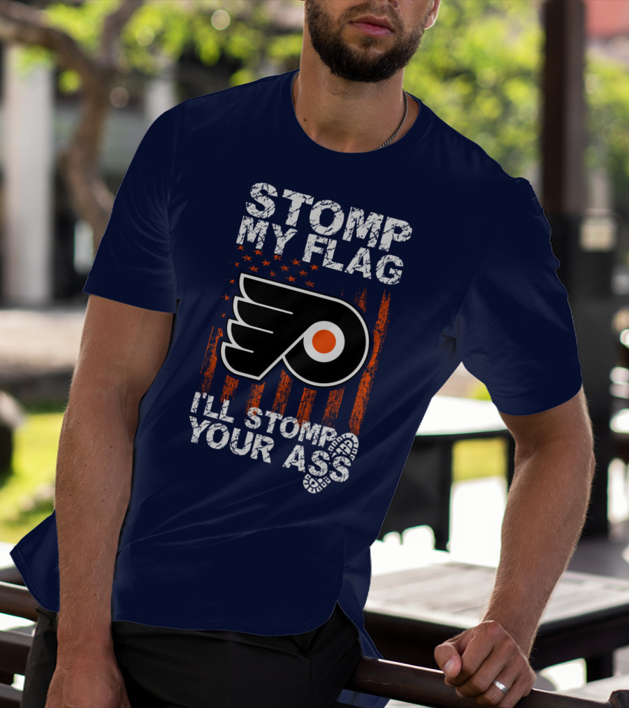 Philadelphia Flyers Stomp My Flag I'll Stomp Your Ass T-Shirt
