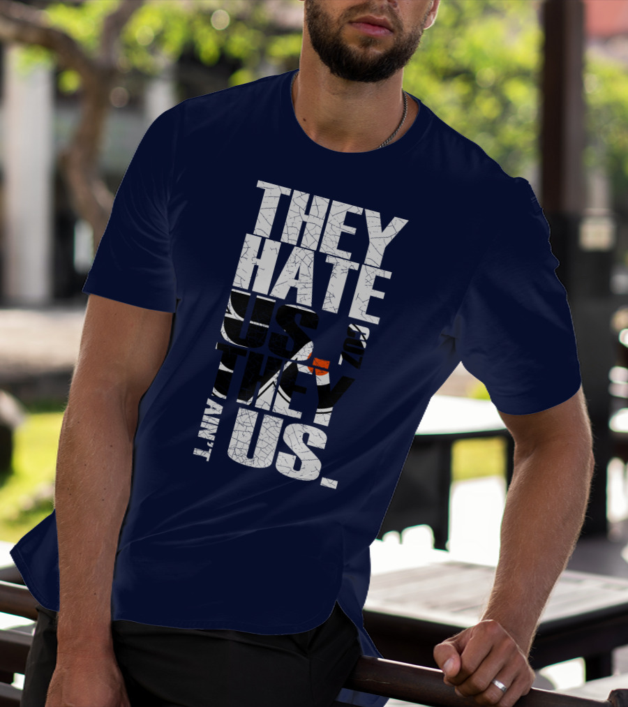 They Hate Us Cause They Ain't Us Philadelphia Flyers T-Shirt