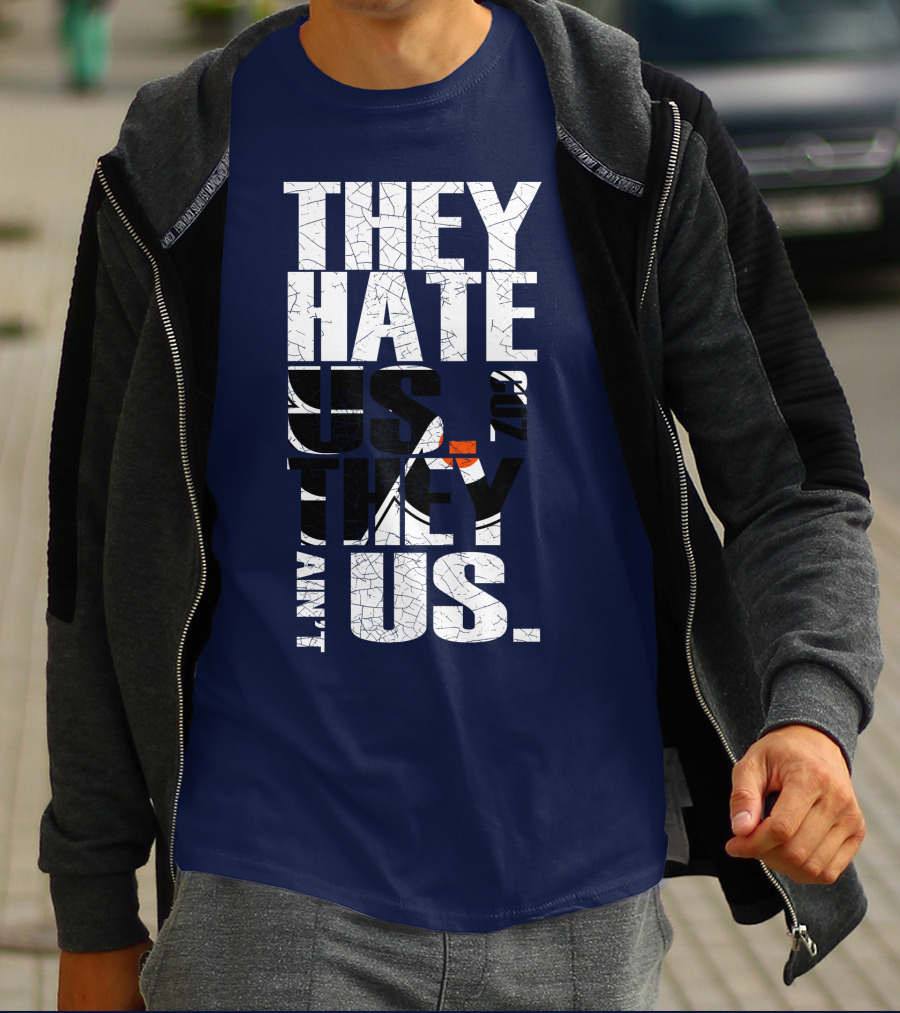 They Hate Us Cause They Ain't Us Philadelphia Flyers T-Shirt