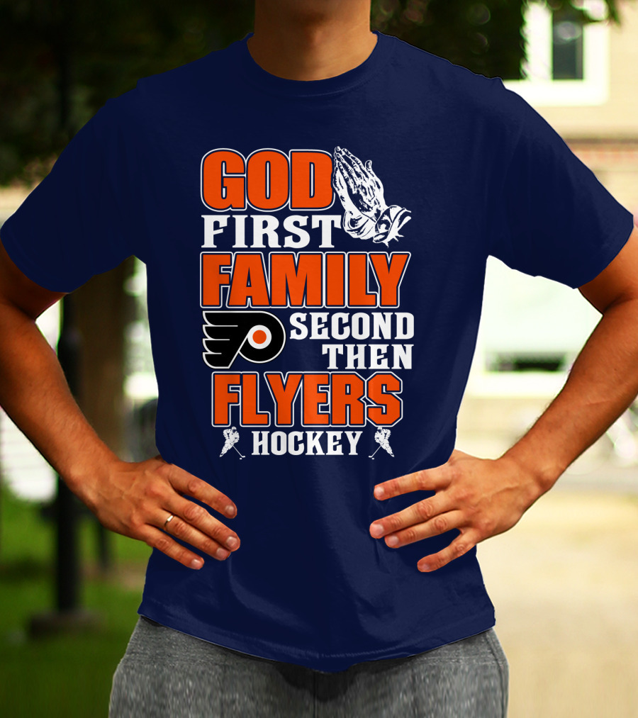 God First Family Second Then Flyers Hockey T-Shirt